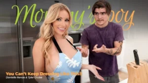 MommysBoy – Danielle Renae – You Can’t Keep Dressing Like This!! - MyPornerLeak